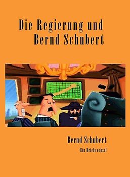 Die Regierung und Bernd Schubert