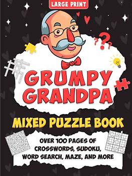 Grumpy Grandpa's Relaxing and Fun Memory Games Puzzle Book in Large Print for Adults and Seniors: Big Activity Book for Cognitive Health with Brain ... Word Search, Crosswords, Maze and More