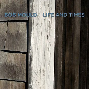 Bob Mould - Life and Times