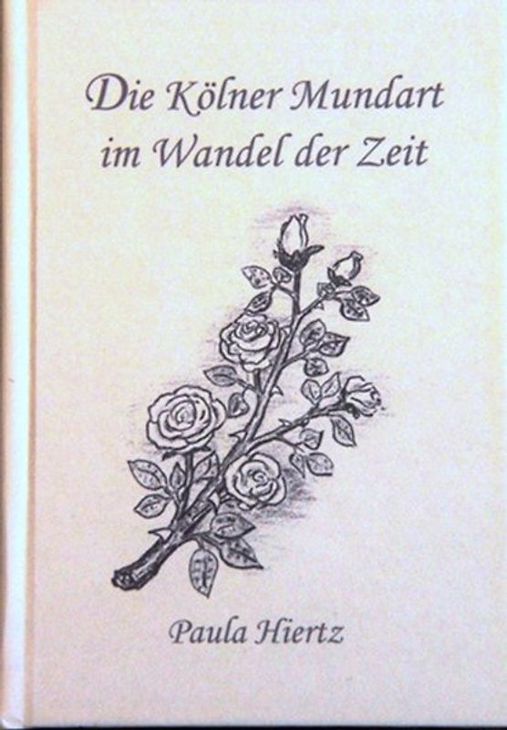 Die Kölner Mundart im Wandel der Zeit. För op et Naakskornmädche ze läje