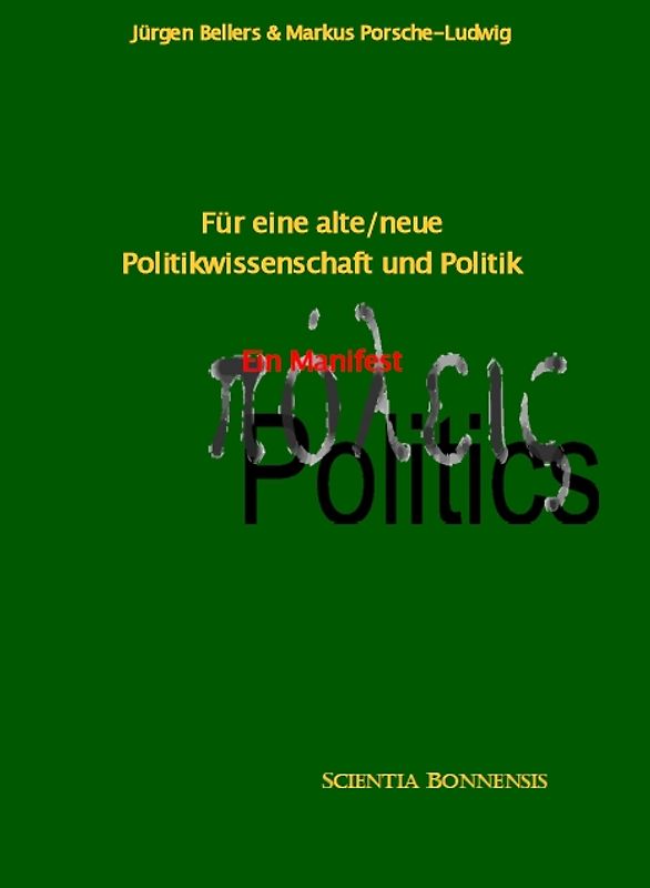 Für eine alte/neue Politikwissenschaft und Politik