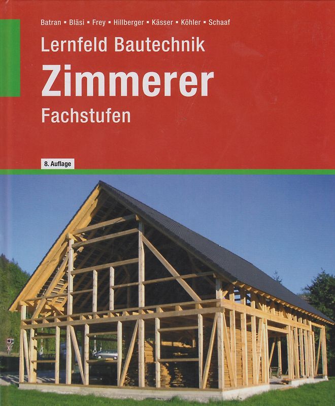 Lernfeld Bautechnik: Fachstufen Zimmerer - Balder Batran [Gebundene Ausgabe, 8. Auflage 2017]