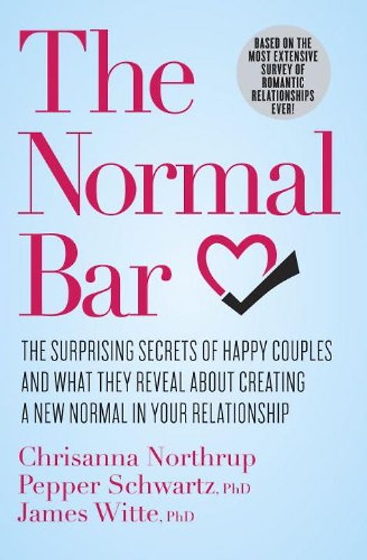The Normal Bar: The Surprising Secrets of Happy Couples and What They Reveal About Creating a New Normal in Your Relationship - Northrup, Chrisanna