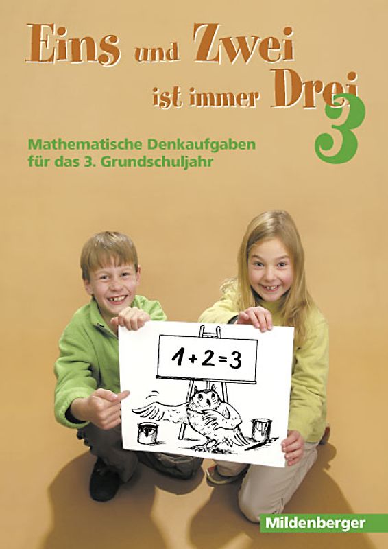 Eins und Zwei ist immer Drei. Denkaufgaben für die 3. Grundschulklasse