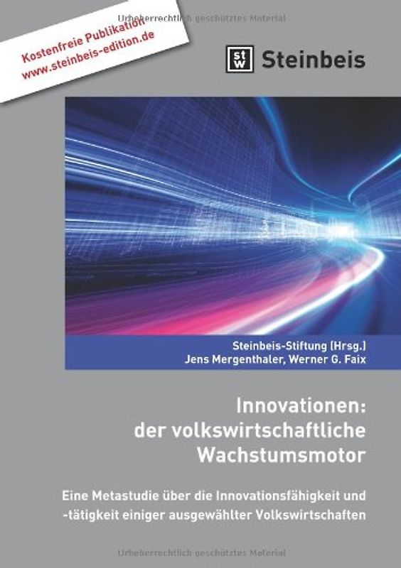 Innovationen: der volkswirtschaftliche Wachstumsmotor. Eine Metastudie über die Innovationsfähigkeit und -tätigkeit einiger ausgewählter Volkswirtschaften