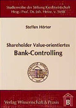 Shareholder Value-orientiertes Bank-Controlling.