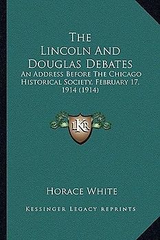 The Lincoln and Douglas Debates the Lincoln and Douglas Debates