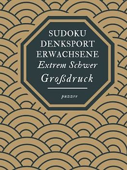 Sudoku Denksport Erwachsene Extrem Schwer Großdruck: Denksport Spiele Rätselbuch Für Erwachsene