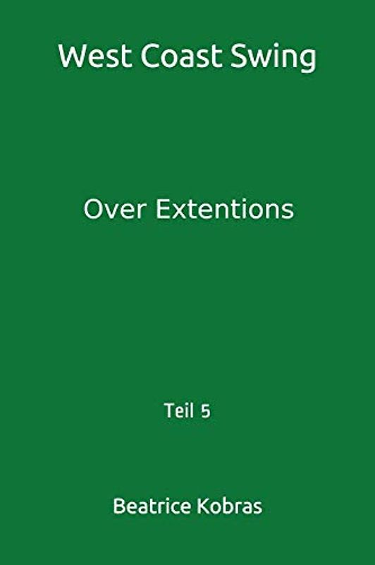 West Coast Swing: Over Extentions