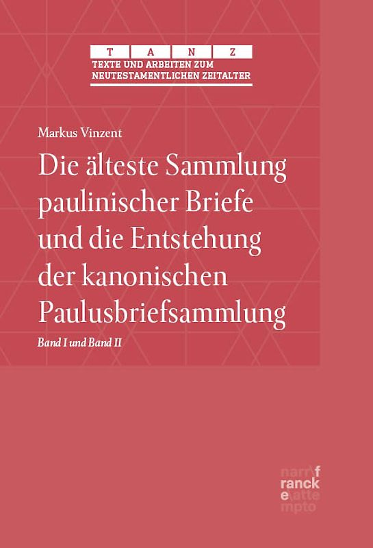Die älteste Sammlung paulinischer Briefe und die Entstehung der kanonischen Paulusbriefsammlung