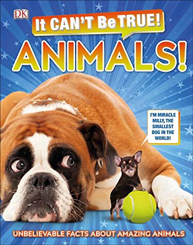 It Can't Be True! Animals!: Unbelievable Facts About Amazing Animals (DK 1,000 Amazing Facts)