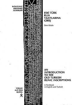 Eski Türk Run Metinlerine Giriş: Ders Kitabı / An Introduction to the Old Turkish Runic Inscriptions