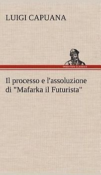 Il processo e l'assoluzione di "Mafarka il Futurista"
