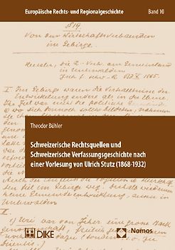Schweizerische Rechtsquellen und Schweizerische Verfassungsgeschichte nach einer Vorlesung von Ulrich Stutz (1868-1932)