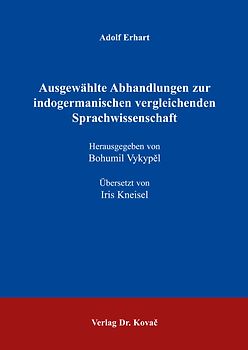 Ausgewählte Abhandlungen zur indogermanischen vergleichenden Sprachwissenschaft