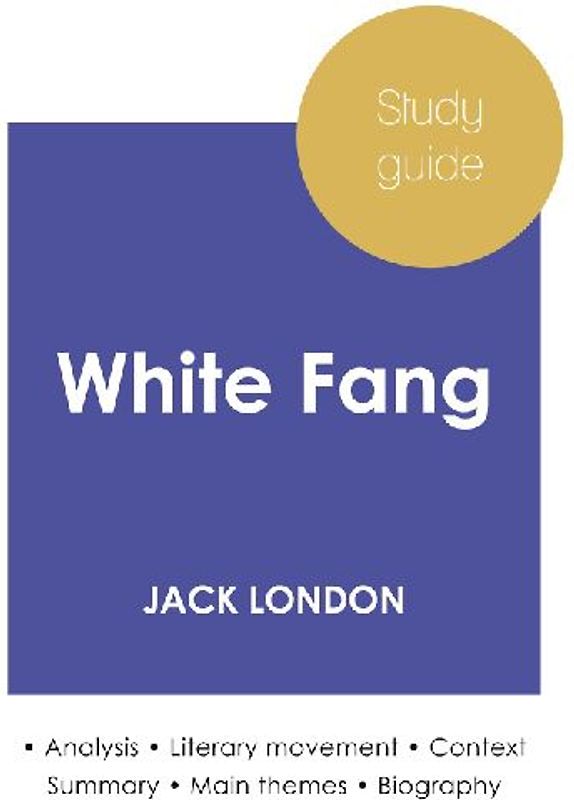 Study guide White Fang by Jack London (in-depth literary analysis and complete summary)