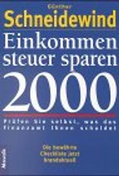 Einkommensteuer sparen 2000. Prüfen Sie selbst, was das Finanzamt Ihnen schuldet