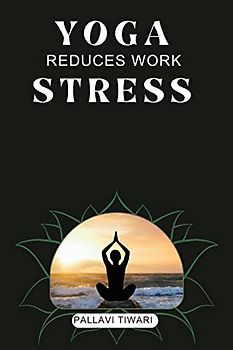 Yoga reduces work stress