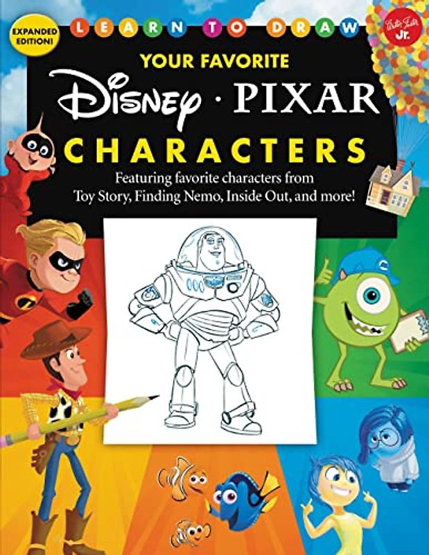 Learn to Draw Your Favorite Disney/Pixar Characters: Expanded Edition! Featuring Favorite Characters from Toy Story, Finding Nemo, Inside Out, and ... Story, Finding Nemo, Inside Out, and More!