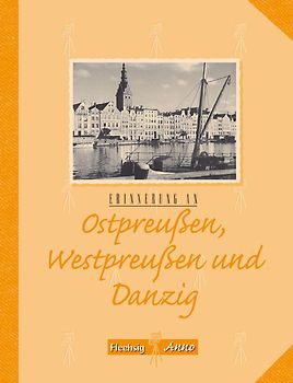 Erinnerung an Ostpreußen, Westpreußen und Danzig