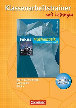 Fokus Mathematik - Gymnasium Baden-Württemberg / Band 6 - Klassenarbeitstrainer