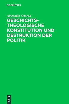 Geschichtstheologische Konstitution und Destruktion der Politik