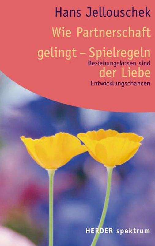 Wie Partnerschaft gelingt - Spielregeln der Liebe