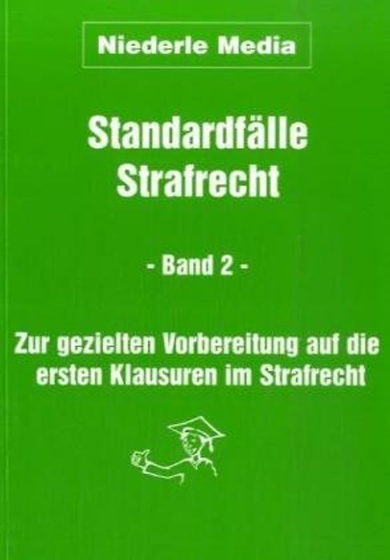 Standardfälle Strafrecht für Anfänger - Band 2. Zur gezielten Vorbereitung auf die ersten Klausuren im Strafrecht