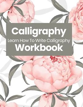 Learn How To Write Calligraphy, Calligraphy Workbook For Beginners, Kids, Teens, Adults, Calligraphy Book With Practice Paper, Calligraphy Workbook: ... To Write Calligraphy With Glitter Bay Books