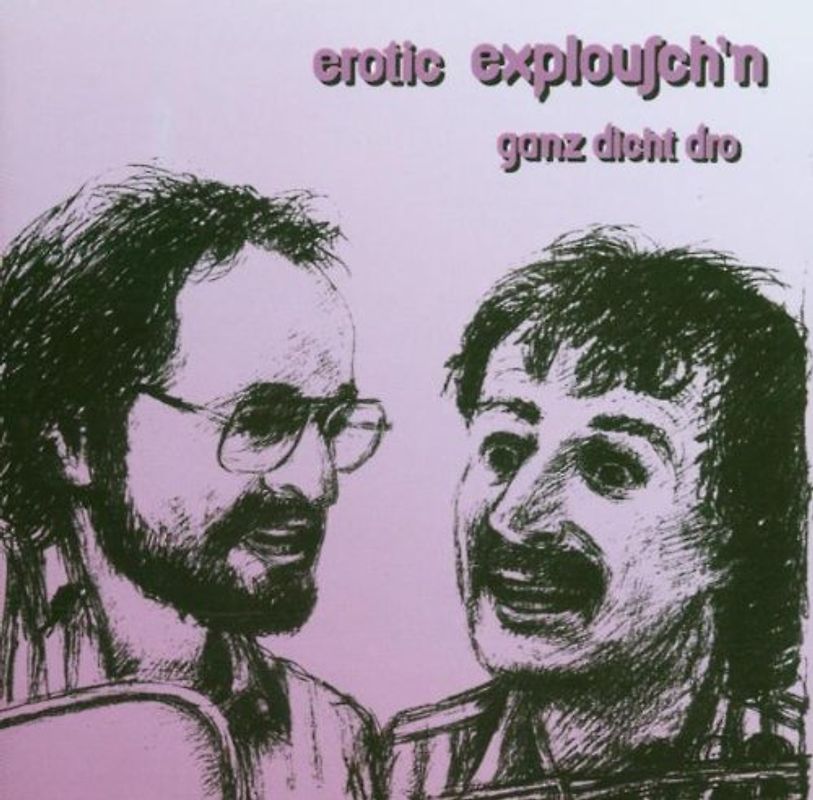 Erotic Explousch'N - Ganz Dicht Dro