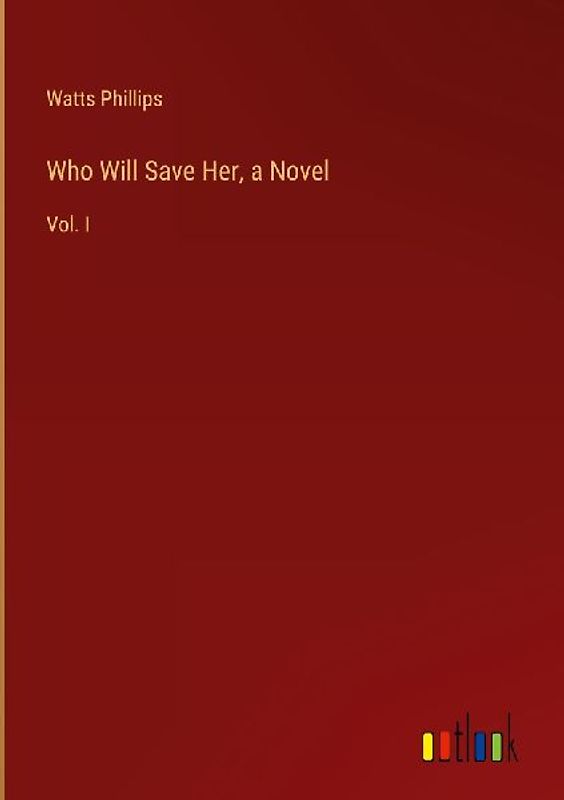 Who Will Save Her, a Novel