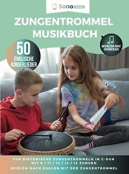 Zungentrommel Musikbuch - 50 Englische Kinderlieder - Notenlesen nicht erforderlich: Für diatonische Zungentrommeln in C-Dur mit 8 / 11 / 13 / 14 / 15 ... - Spielen nach Zahlen mit der Zungentrommel