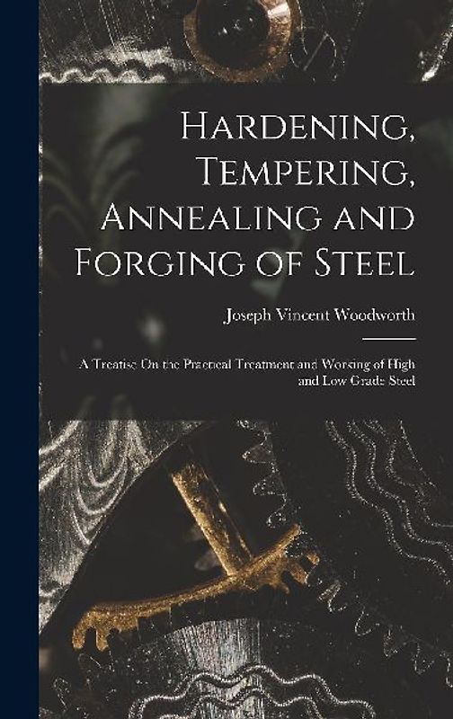 Hardening, Tempering, Annealing and Forging of Steel