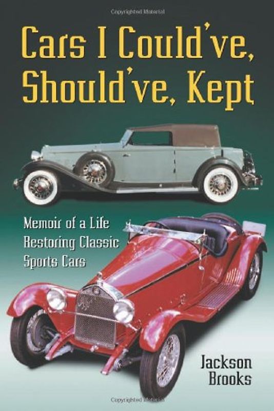 Cars I Could've, Should've, Kept: Memoir of a Life Restoring Classic Sports Cars