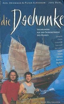 Die Dschunke. Vagabunden auf der Seidenstrasse des Meeres