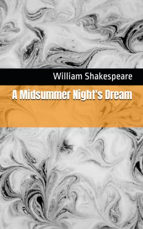 A Midsummer Night's Dream: The 1600 Literary Comedy Play Classic (Annotated)