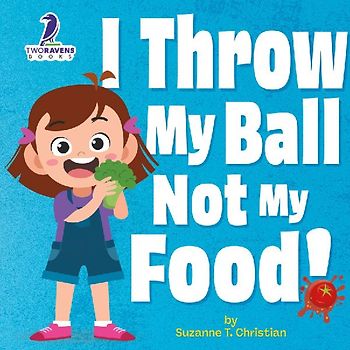 I Throw My Ball, Not My Food!