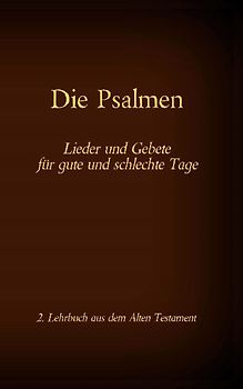 Die Bibel - Das Alte Testament - Die Psalmen
