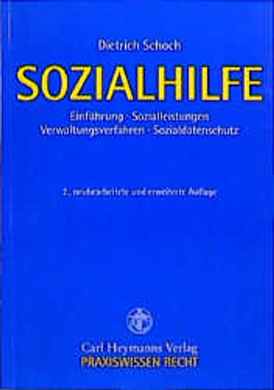 Sozialhilfe. Ein Leitfaden für die Praxis mit einem Überblick über vorrangige Sozialleistungen, einer Einführung in das Sozialgesetzbuch und einer Darstellung des Verwaltungsverfahrens