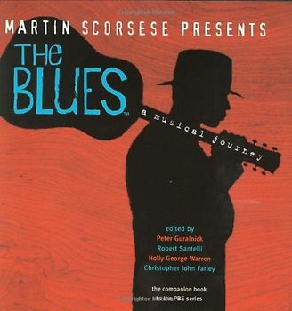 Martin Scorsese Presents The Blues: A Musical Journey - Guralnick, Peter