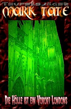 TEUFELSJÄGER MARK TATE / TEUFELSJÄGER Mark Tate 003: Die Hölle ist ein Vorort Londons