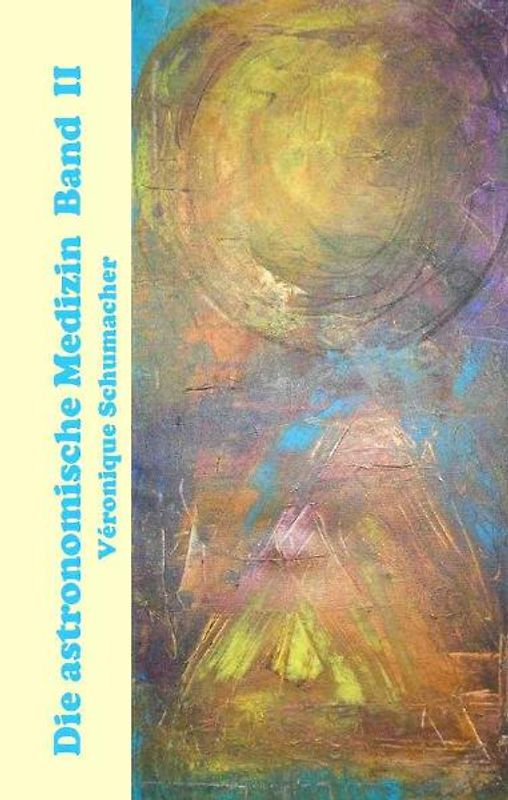 Die Astronomische Medizin Band II