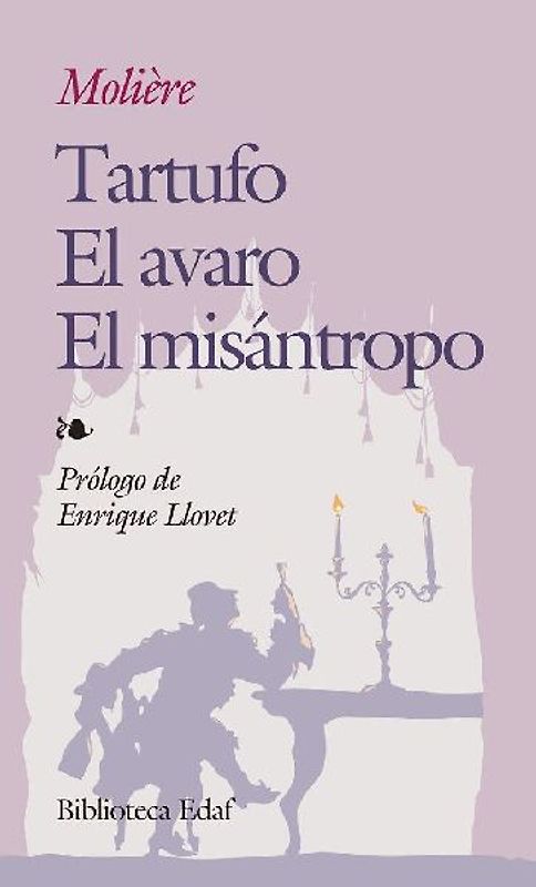 El tartufo o El impostor ; El Avaro ; El Misántropo