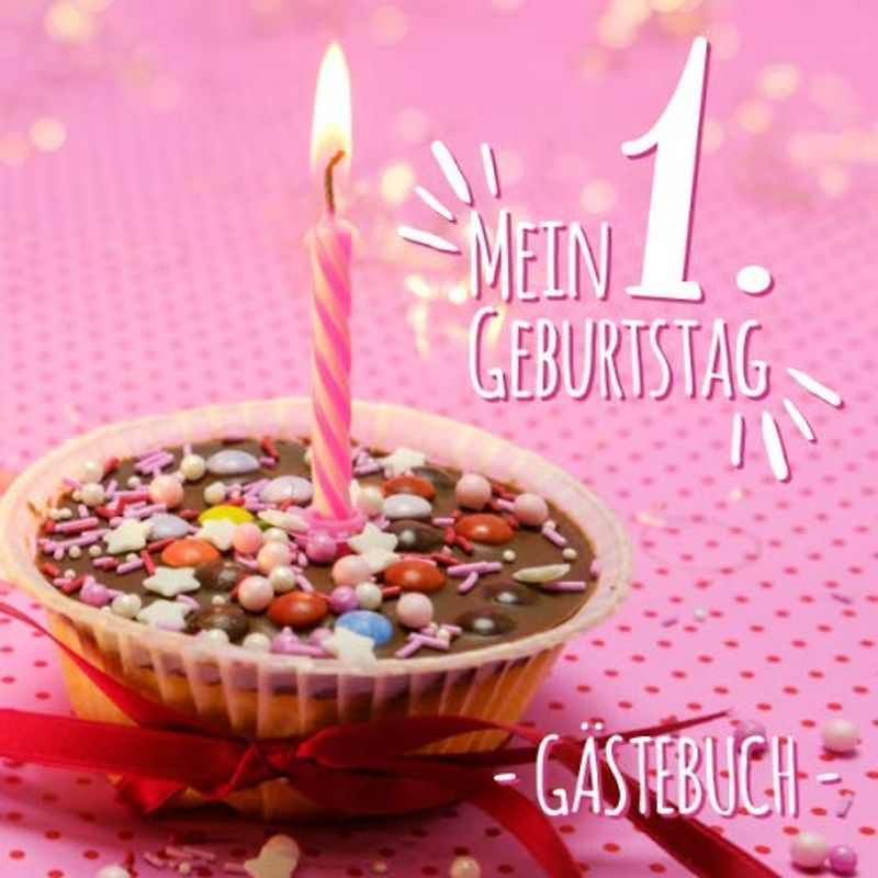 Mein 1. Geburtstag - Gästebuch: Blanko Geburtstagsgästebuch für den Kindergeburtstag / Eintragebuch für viele Glückwünsche und Widmungen, 100 Seiten, 21x21cm, rosa Cupcake mit 1 Kerze für Mädchen