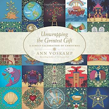 Unwrapping the Greatest Gift: A Family Celebration of Christmas - Voskamp, Ann