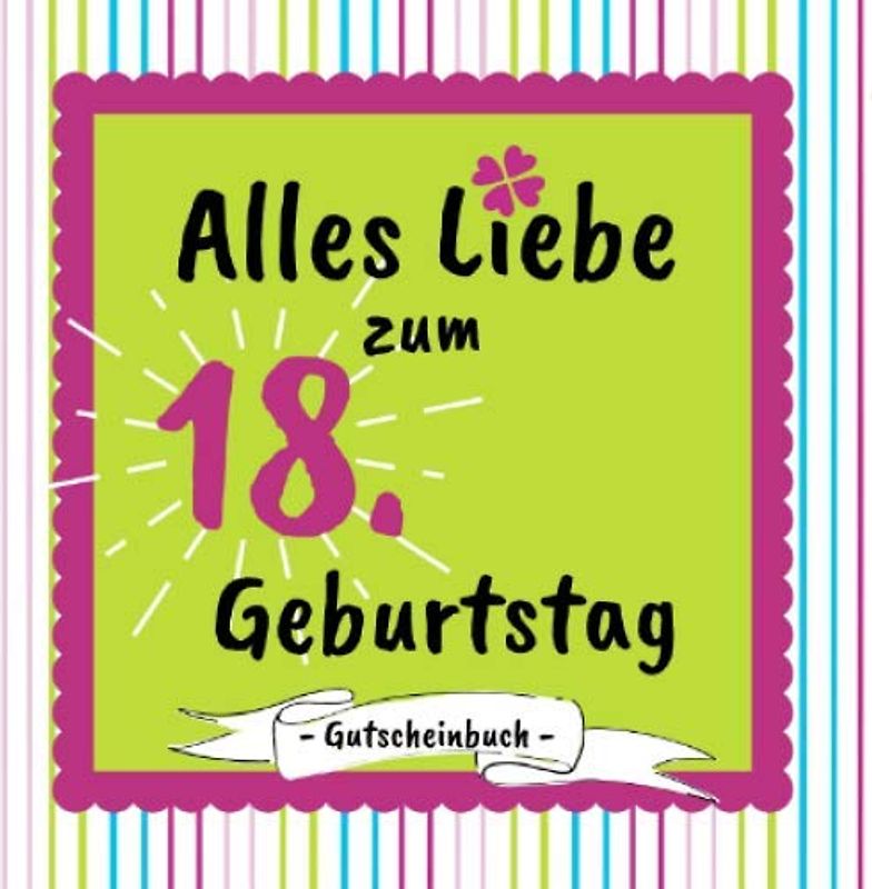Gutscheinbuch - Alles Liebe zum 18. Geburtstag: Gutscheinheft zum selbst gestalten | 12 farbige Gutscheine - für jeden Monat einer | Geschenkbuch zur Volljährigkeit