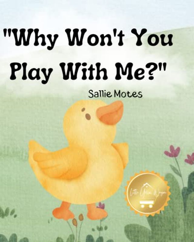 "Why Won't You Play With Me?": The Duck and Turtle Adventure (Moods of Me)