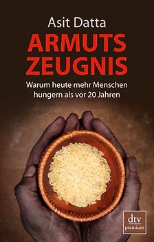 Armutszeugnis. Warum heute mehr Menschen hungern als vor 20 Jahren