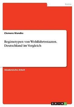Regimetypen von Wohlfahrtsstaaten. Deutschland im Vergleich