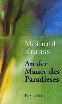 An der Mauer des Paradieses. Predigtversuche für heute